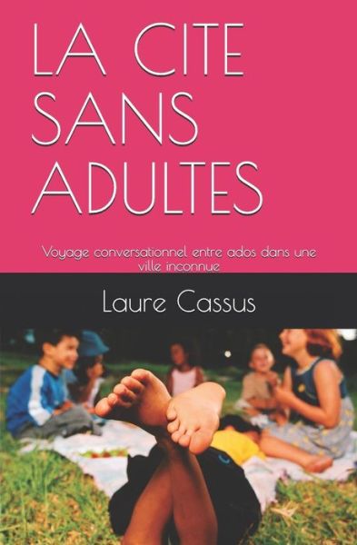 Cover for Laure Cassus · La Cite Sans Adultes (Paperback Book) (2019)