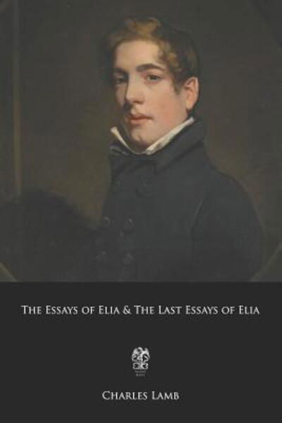 Cover for Charles Lamb · The Essays of Elia &amp; the Last Essays of Elia (Paperback Book) (2019)