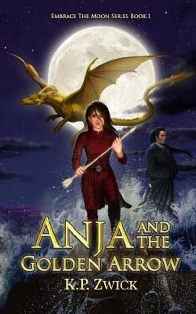 Cover for K P Zwick · Anja and the Golden Arrow (Paperback Book) (2019)