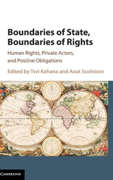 Cover for Tsvi Kahana · Boundaries of State, Boundaries of Rights: Human Rights, Private Actors, and Positive Obligations (Gebundenes Buch) (2016)