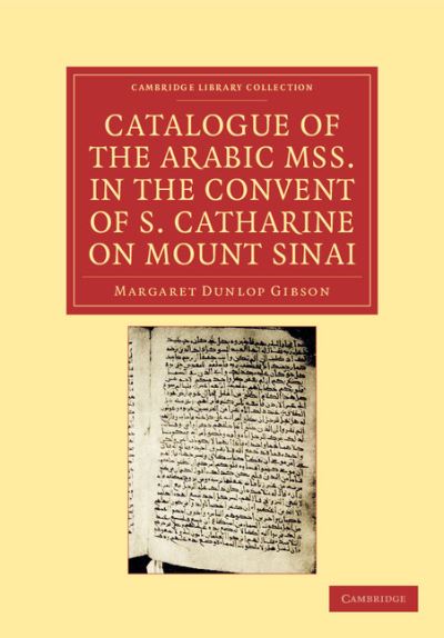 Cover for Margaret Dunlop Gibson · Catalogue of the Arabic MSS. in the Convent of S. Catharine on Mount Sinai - Cambridge Library Collection - Biblical Studies (Paperback Book) (2012)