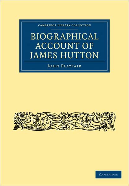 Cover for John Playfair · Biographical Account of James Hutton, M.D. F.R.S. Ed. - Cambridge Library Collection - Earth Science (Paperback Book) [Biographical Account Of James Hutton, M.d. F.r.s. edition] (2011)