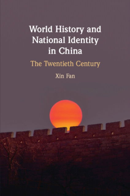 Cover for Xin Fan · World History and National Identity in China: The Twentieth Century (Paperback Book) (2022)