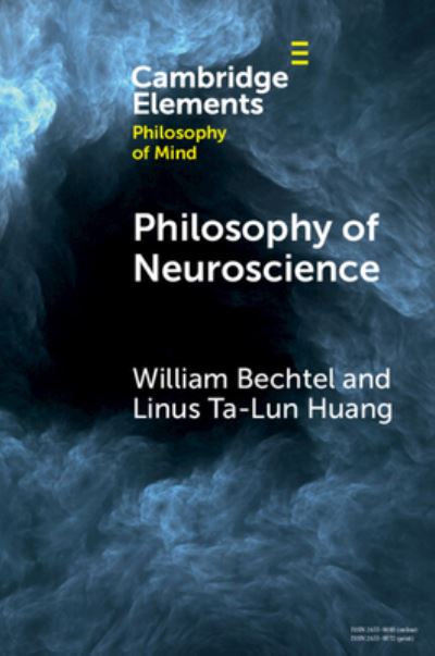 Cover for Bechtel, William (University of California, San Diego) · Philosophy of Neuroscience - Elements in Philosophy of Mind (Paperback Book) [New edition] (2022)