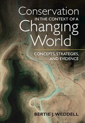 Cover for Weddell, Bertie J. (Washington State University) · Conservation in the Context of a Changing World: Concepts, Strategies, and Evidence (Pocketbok) (2023)