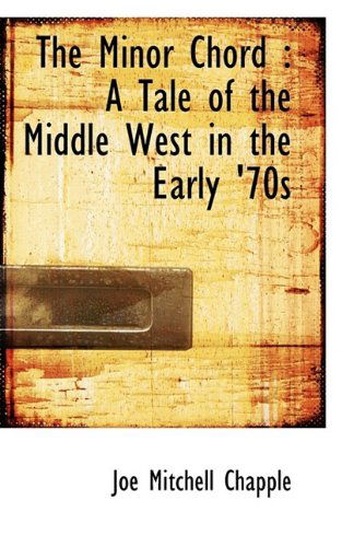 Cover for Joe Mitchell Chapple · The Minor Chord: a  Tale of the Middle West in the  Early '70s (Taschenbuch) (2009)