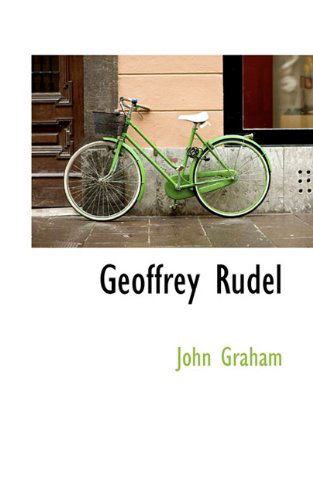 Geoffrey Rudel - John Graham - Books - BiblioLife - 9781117276502 - November 20, 2009