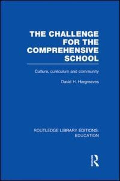 The Challenge For the Comprehensive School: Culture, Curriculum and Community - Routledge Library Editions: Education - David Hargreaves - Bücher - Taylor & Francis Ltd - 9781138008502 - 4. Juli 2014