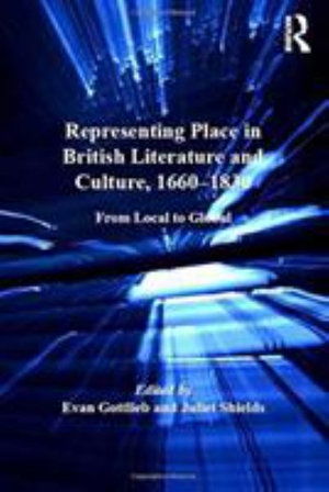 Cover for Evan Gottlieb · Representing Place in British Literature and Culture, 1660-1830: From Local to Global (Paperback Book) (2016)