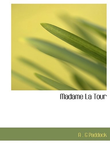 Cover for A . G Paddock · Madame La  Tour (Paperback Book) (2010)