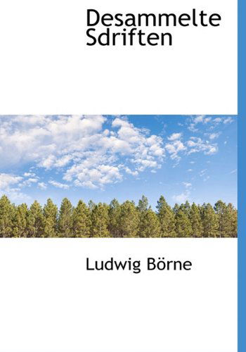 Desammelte Sdriften - Ludwig Borne - Książki - BiblioLife - 9781140090502 - 6 kwietnia 2010