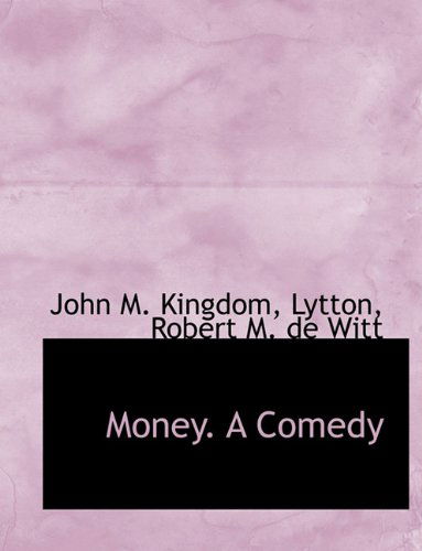Cover for Lytton · Money. a Comedy (Paperback Book) (2010)