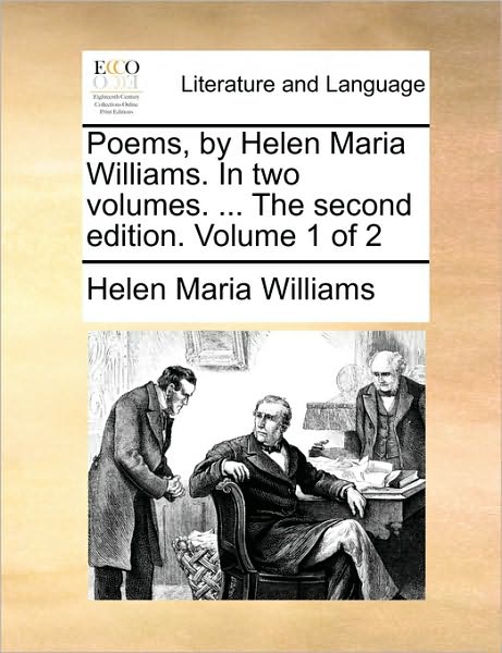 Cover for Helen Maria Williams · Poems, by Helen Maria Williams. in Two Volumes. ... the Second Edition. Volume 1 of 2 (Paperback Book) (2010)