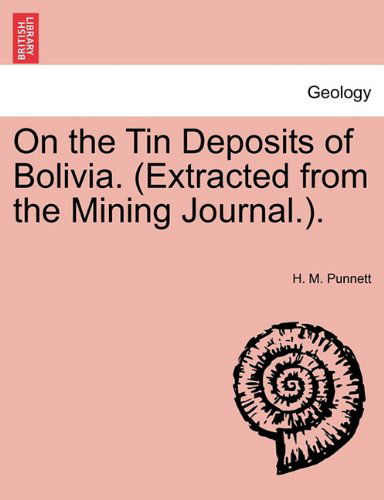 Cover for H. M. Punnett · On the Tin Deposits of Bolivia. (Extracted from the Mining Journal.). (Paperback Book) (2011)