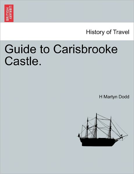 Cover for H Martyn Dodd · Guide to Carisbrooke Castle. (Paperback Book) (2011)