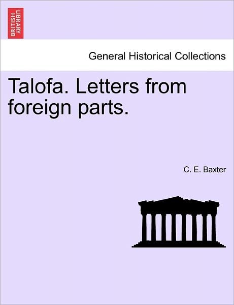 Cover for C E Baxter · Talofa. Letters from Foreign Parts. (Paperback Book) (2011)