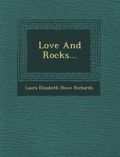 Cover for Laura Elizabeth Howe Richards · Love and Rocks... (Paperback Book) (2012)