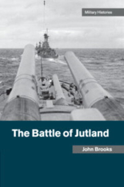 The Battle of Jutland - Cambridge Military Histories - John Brooks - Livres - Cambridge University Press - 9781316604502 - 21 février 2019