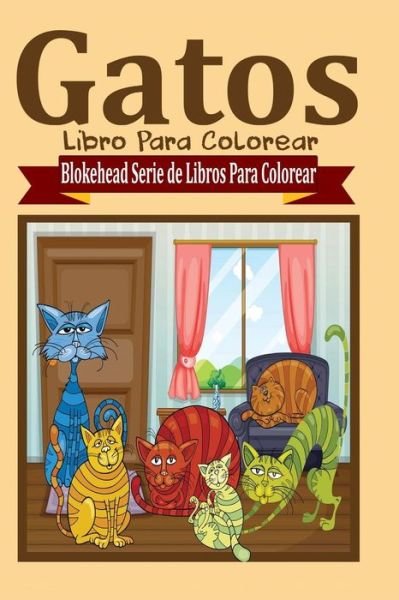 Cover for El Blokehead · Gatos Libro Para Colorear (Paperback Book) (2020)