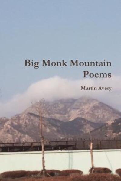 Cover for Martin Avery · Big Monk Mountain Poems (Paperback Bog) (2016)