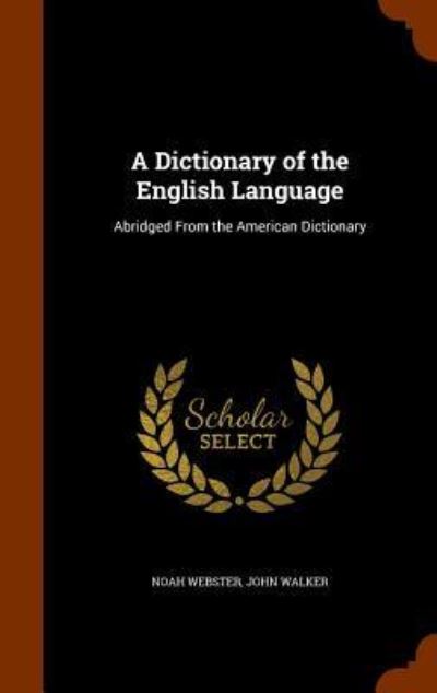 Cover for Noah Webster · A Dictionary of the English Language (Hardcover Book) (2015)