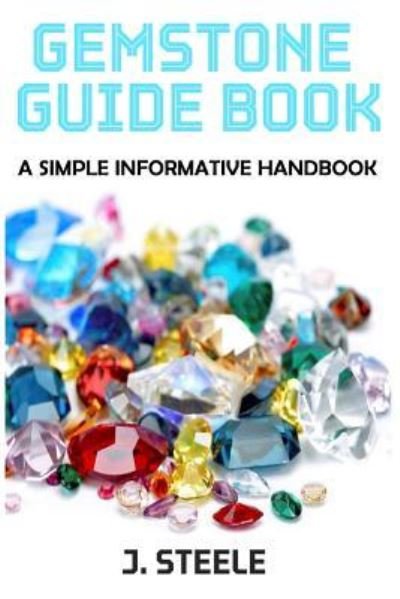 Cover for J Steele · Gemstone Guide Book (Paperback Book) (2017)