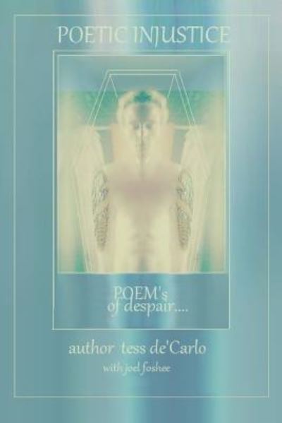Cover for Tess deCarlo · Poetic Injustice Poems of Despair (Paperback Book) (2017)