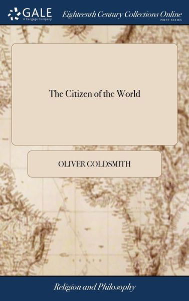 Cover for Oliver Goldsmith · The Citizen of the World: Or, Letters Fr (Inbunden Bok) (2018)