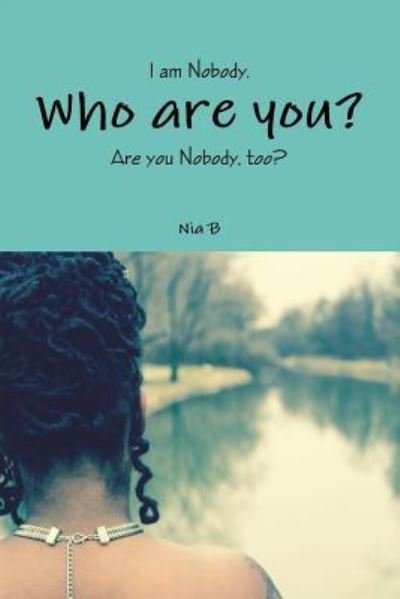 Cover for Nia B · I am Nobody. Who are you? Are you Nobody, too? (Paperback Book) (2018)