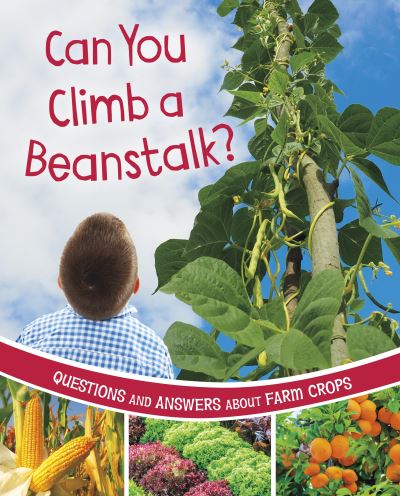 Cover for Katherine Rawson · Can You Climb a Beanstalk?: Questions and Answers About Farm Crops - Farm Explorer (Hardcover Book) (2023)