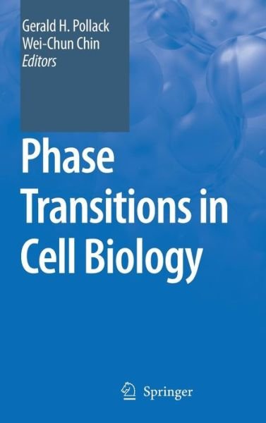 Cover for Gerald H Pollack · Phase Transitions in Cell Biology (Gebundenes Buch) [2008 edition] (2008)