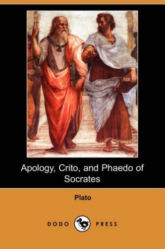 Apology, Crito, and Phaedo of Socrates (Dodo Press) - Plato - Books - Dodo Press - 9781406541502 - August 31, 2007