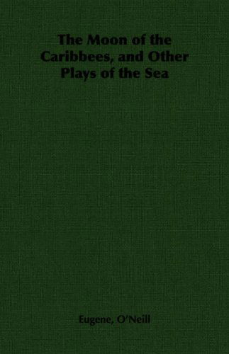 Cover for Eugene Gladstone O'neill · The Moon of the Caribbees, and Other Plays of the Sea (Paperback Book) (2006)