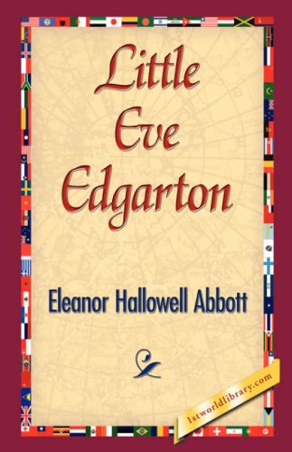 Cover for Eleanor Hallowell Abbott · Little Eve Edgarton (Hardcover Book) (2007)