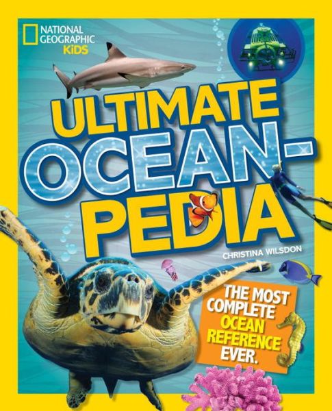 Cover for Christina Wilsdon · Ultimate Oceanpedia: The Most Complete Ocean Reference Ever - National Geographic Kids (Inbunden Bok) (2016)