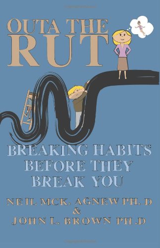 Outa the Rut: Breaking Habits Before They Break You - John L. Brown - Books - Trafford Publishing - 9781426903502 - July 9, 2009