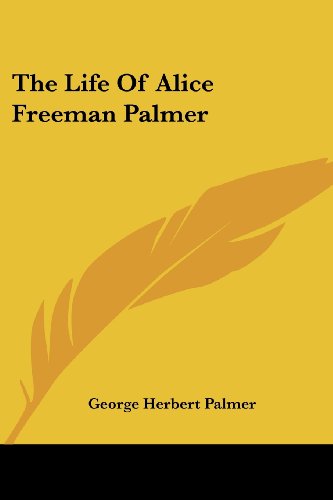 Cover for George Herbert Palmer · The Life of Alice Freeman Palmer (Paperback Book) (2006)