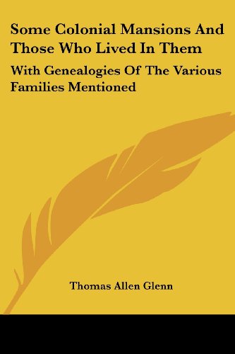 Cover for Thomas Allen Glenn · Some Colonial Mansions and Those Who Lived in Them: with Genealogies of the Various Families Mentioned (Paperback Book) (2007)