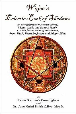Cover for Jane Maati Smith · Wejees Eclectic Book of Shadows an Encyclopedia of Magical Herbs, Wiccan Spells and Natural Magic.: a Guide for the Solitary Practitioner, Green Witch, Wicca Beginners and Adepts Alike. (Pocketbok) (2008)