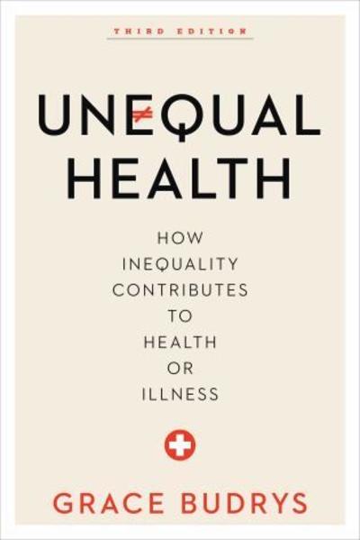 Cover for Grace Budrys · Unequal Health: How Inequality Contributes to Health or Illness (Pocketbok) [Third edition] (2017)