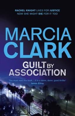 Cover for Marcia Clark · Guilt By Association: A Rachel Knight novel - Rachel Knight (Pocketbok) (2012)