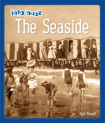 Cover for Izzi Howell · Info Buzz: History: The Seaside - Info Buzz: History (Taschenbuch) [Illustrated edition] (2021)
