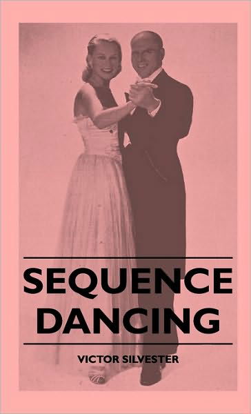 Sequence Dancing - Victor Silvester - Bücher - Rinsland Press - 9781445515502 - 27. Juli 2010