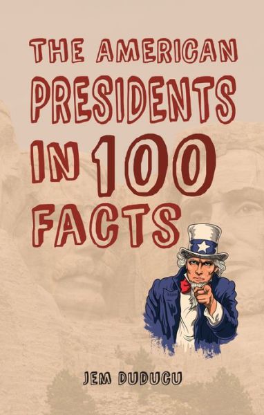 Cover for Jem Duducu · The American Presidents in 100 Facts - In 100 Facts (Paperback Book) (2016)