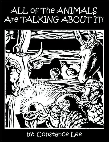 All of the Animals Are Talking About It - Constance Lee - Books - Authorhouse - 9781449067502 - February 5, 2010