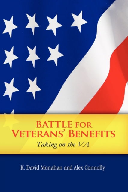 Cover for K David Monahan and Alex Connolly · Battle for Veterans' Benefits (Paperback Book) (2010)