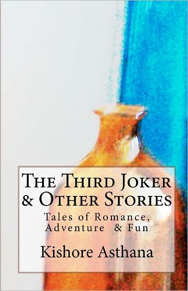 Cover for Kishore Asthana · The Third Joker &amp; Other Stories: Short Stories to Tickle the Heart and Mind (Paperback Book) (2010)