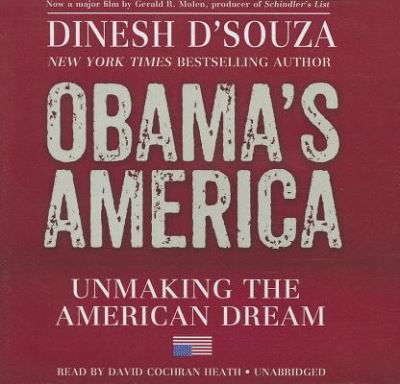 Obama's America - Dinesh D'Souza - Music - Blackstone Audiobooks - 9781455163502 - August 6, 2012