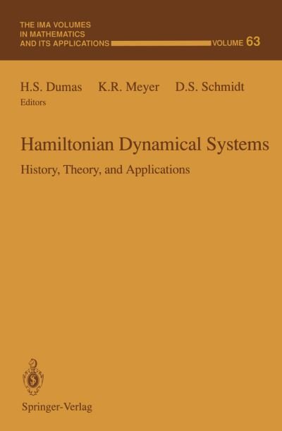 Cover for H S Dumas · Hamiltonian Dynamical Systems: History, Theory, and Applications - The IMA Volumes in Mathematics and its Applications (Taschenbuch) [Softcover reprint of the original 1st ed. 1995 edition] (2011)