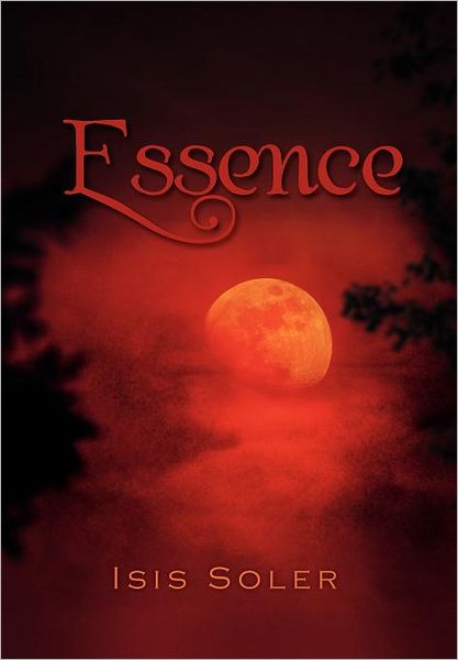Essence - Isis Soler - Books - Xlibris - 9781462853502 - November 23, 2011